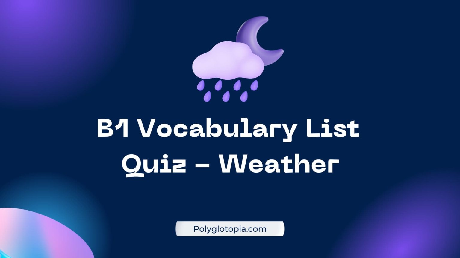 Weather Vocabulary B1 - List Quiz - PolygloTopia