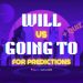 will vs going to for predictions plus quiz