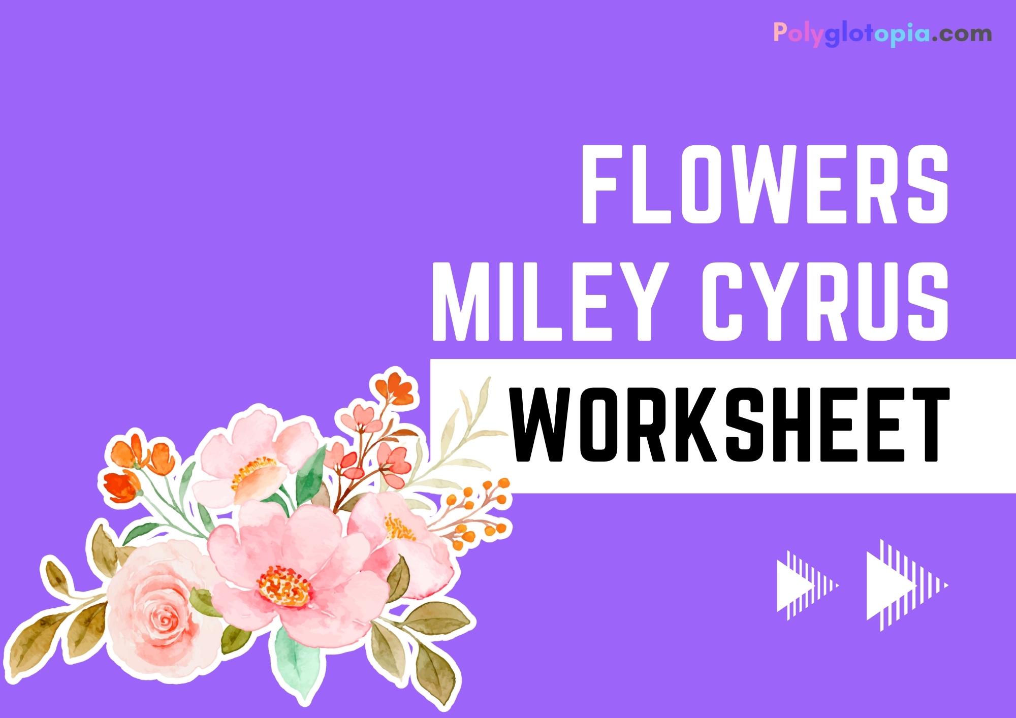 Flowers Miley Cyrus Worksheet Polyglotopia