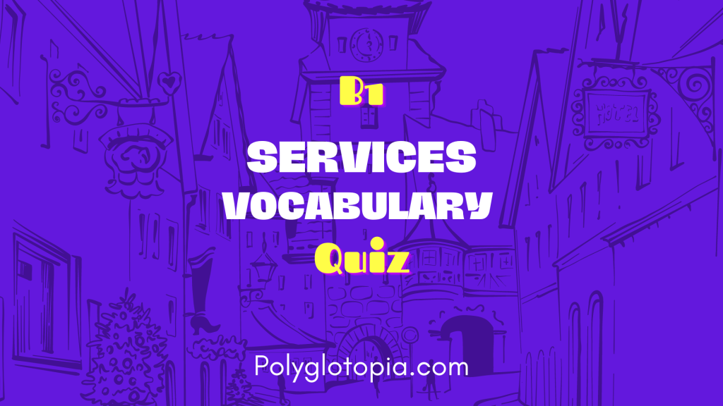 b1-vocabulary-list-quiz-services-polyglotopia