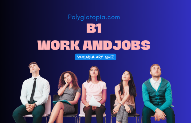 Work and Jobs Vocabulary – B1